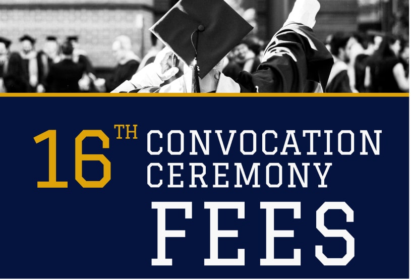 16TH CONVOCATION CEREMONY FEES PAYABLE BY GRADUANDS